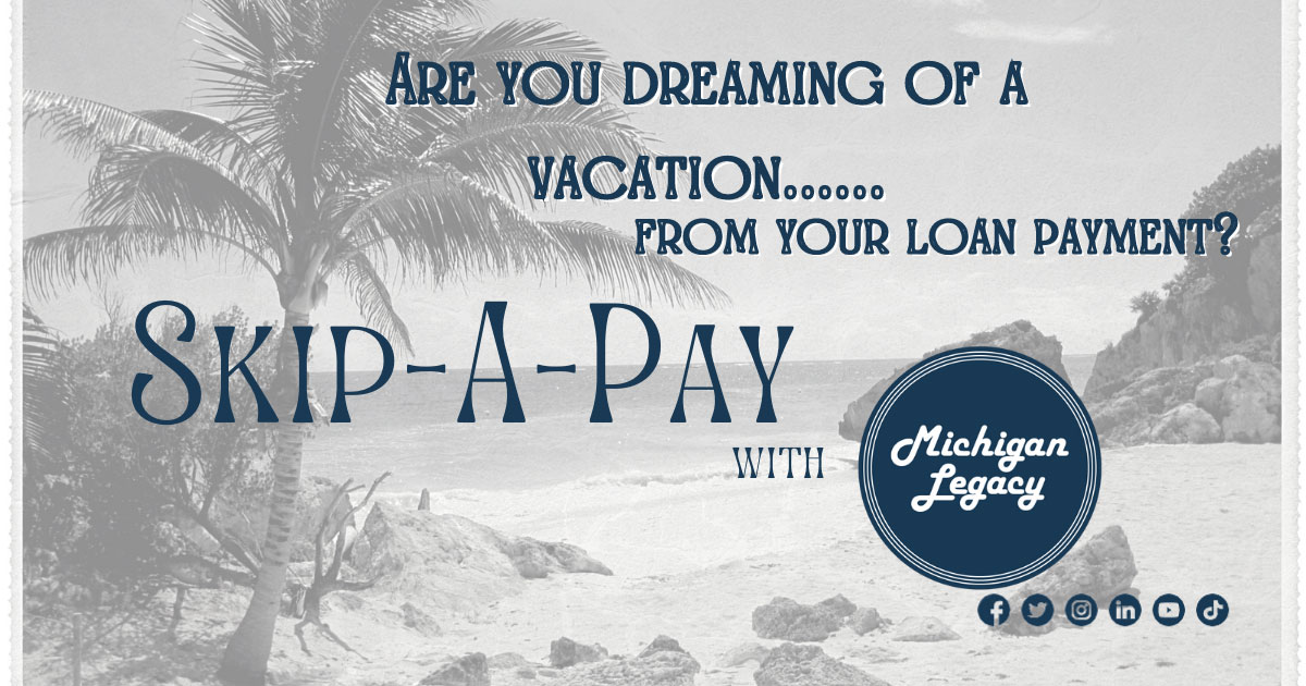 Are you dreaming of a vacation from your loan? Ski-a-pay with Michigan Legacy