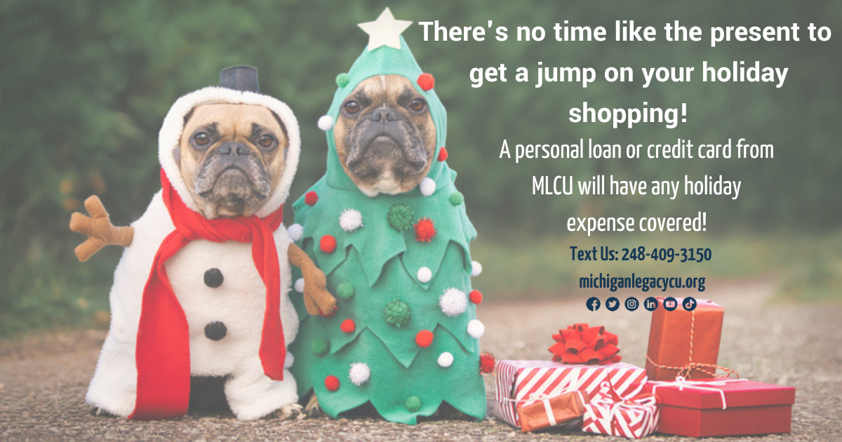 There's no time like the present to get a jump on your holiday shopping! A personal loan or credit card from MLCU will have any holiday expense covered! Text us at 248-409-3150