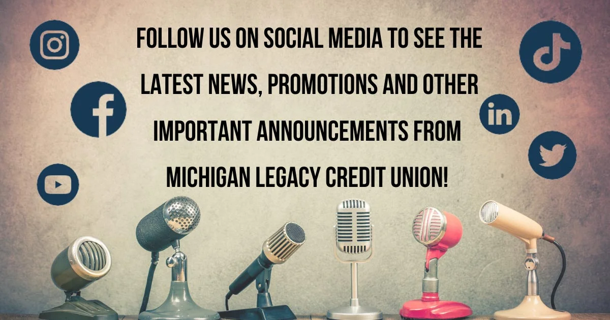 Follow on social media to see the latest news, promotions and other important announcements from Michigan Legacy Credit Union!