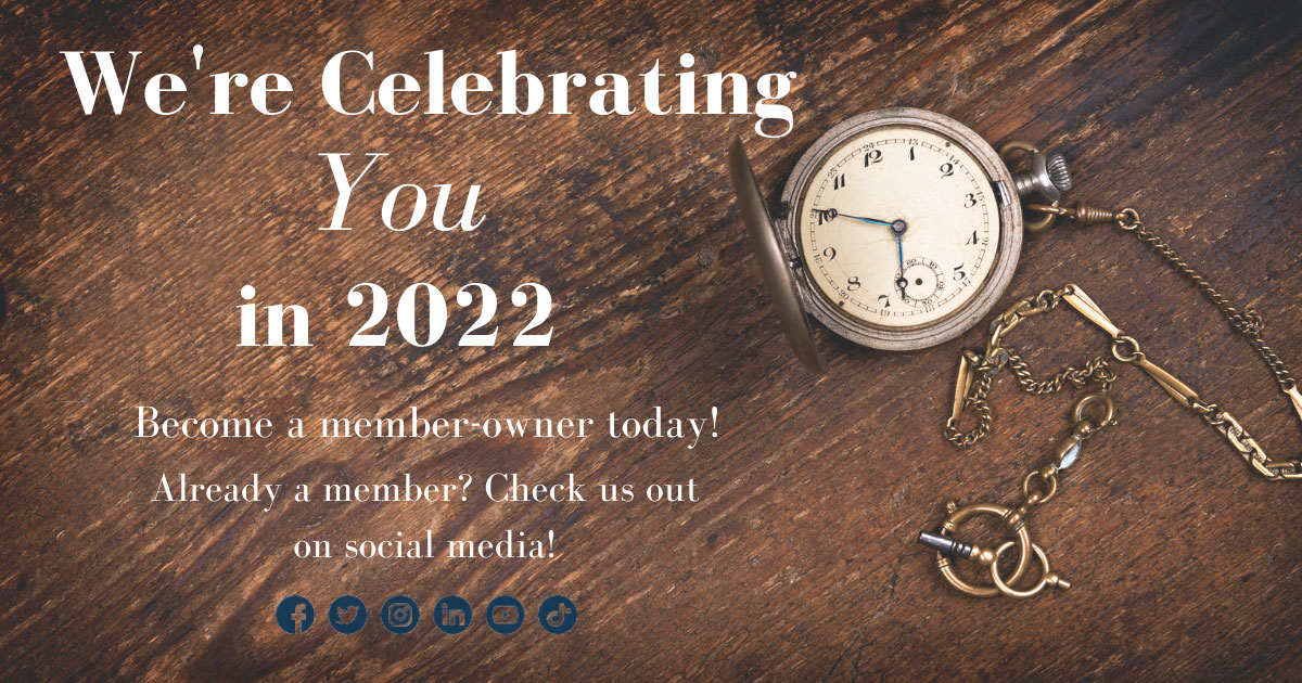 We're celebrating you in 2022. Become a member-owner today! Already a member? Check us out on social media.